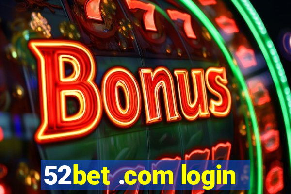 52bet .com login